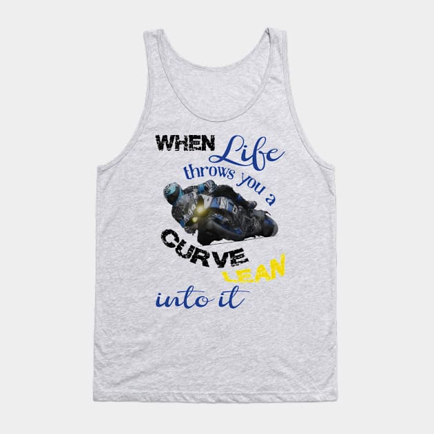 When life throws you a curve, biker quotes Tank Top by LollysLane